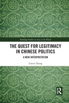 Routledge Studies on Asia in the World-The Quest for Legitimacy in Chinese Politics