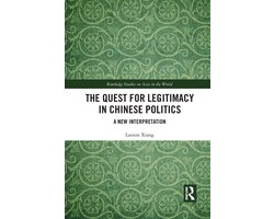 Routledge Studies on Asia in the World-The Quest for Legitimacy in Chinese Politics