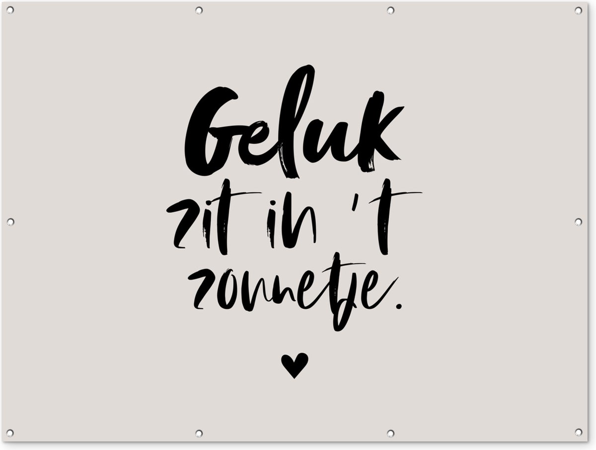 Tuinposter - Quotes - Spreuken - Geluk - Zon - Geluk zit in 't zonnetje