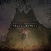 Flowers For Bodysnatchers - Asylum Beyond (CD)