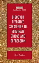 Discover Effective Strategies to Eliminate Stress and Depression: Your Ultimate Guide to Overcoming Mental Health Challenges
