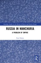 Routledge Studies in the History of Russia and Eastern Europe- Russia in Manchuria