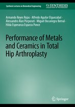 Synthesis Lectures on Biomedical Engineering- Performance of Metals and Ceramics in Total Hip Arthroplasty