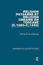 Variorum Collected Studies- Religion paysanne et religion urbaine en Toscane (c.1280–c.1450)