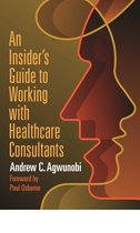 ACHE Management-An Insider's Guide to Working with Healthcare Consultants