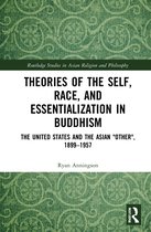 Routledge Studies in Asian Religion and Philosophy- Theories of the Self, Race, and Essentialization in Buddhism