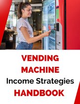 Vending Machine Income Strategies Handbook