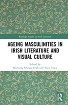Routledge Studies in Irish Literature- Ageing Masculinities in Irish Literature and Visual Culture