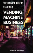 The Ultimate Guide to Starting a Vending Machine Business