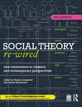 Sociology Re-Wired- Social Theory Re-Wired