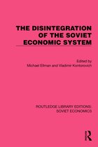 Routledge Library Editions: Soviet Economics-The Disintegration of the Soviet Economic System