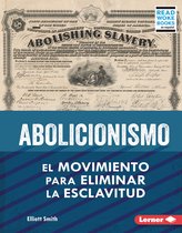 La esclavitud en Estados Unidos y la lucha por la libertad (American Slavery and the Fight for Freedom) (Read Woke ™ Books en español) - Abolicionismo (Abolitionism)