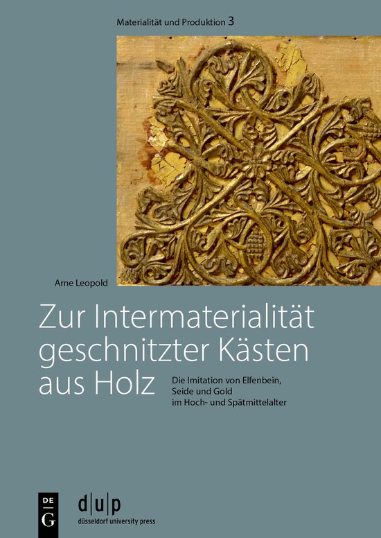 Materialität und Produktion- Zur Intermaterialität geschnitzter Kästen aus Holz