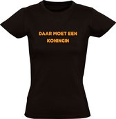 Daar moet een koningin Dames T-shirt - koningsdag - koning - nederland - holland - humor - grappig