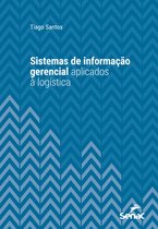 Série Universitária - Sistemas de informação gerencial aplicados à logística