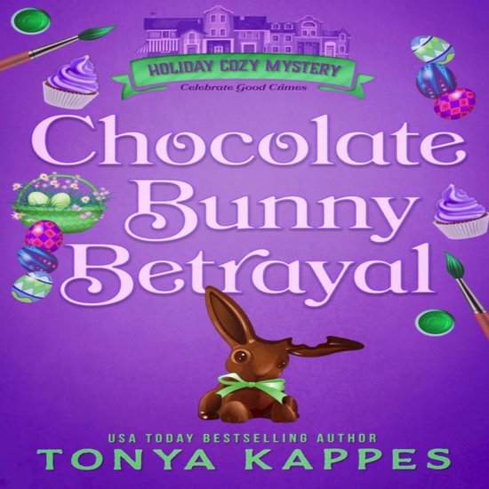 Chocolate Bunny Betrayal, Tonya Kappes 9798368991351 Boeken