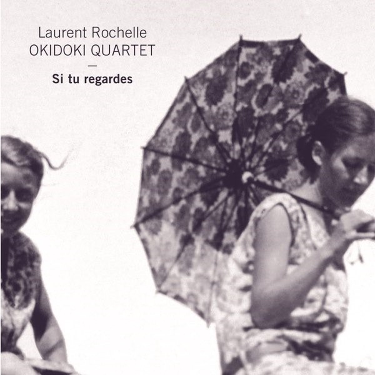 Laurent Rochelle & Okidoki Quartet - Si Tu Regardes (CD)