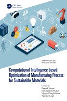 Computational and Intelligent Systems- Computational Intelligence based Optimization of Manufacturing Process for Sustainable Materials