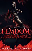 Femdom Action 3 - Femdom: Serve and Be Served A 2-in-1 Book About the FLR Lifestyle