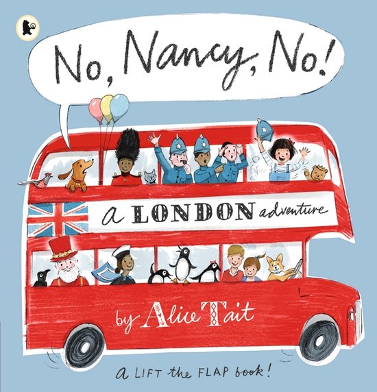 Boekcover: Rode dubbeldekkerbus met de titel 'No, Nancy, No! a LONDON adventure' door Alice Tait. Met grappige figuren en dieren.