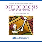 Guided Meditations to Help with Osteoporosis and Osteopenia