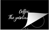 KitchenYeah® Inductie beschermer 78x52 cm - Quotes - Spreuken - Coffee: The gasoline of life - Koffie - Kookplaataccessoires - Afdekplaat voor kookplaat - Inductiebeschermer - Inductiemat - Inductieplaat mat