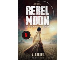 Rebel Moon Part One - A Child Of Fire: The Official Novelization