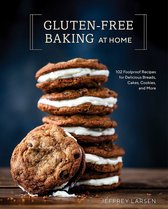 GlutenFree Baking At Home 113 NeverFail, Totally Delicious Recipes for Breads, Cakes, Cookies, and More 102 Foolproof Recipes for Delicious Breads, Cakes, Cookies, and More