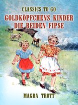 Classics To Go - Goldköpfchens Kinder: Die beiden Fipse