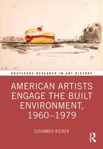 Routledge Research in Art History- American Artists Engage the Built Environment, 1960-1979