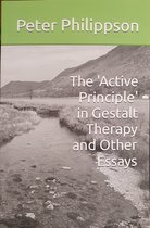 The 'Active Principle' in Gestalt Therapy and Other Essays
