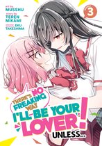 There's No Freaking Way I'll be Your Lover! Unless... (Manga)- There's No Freaking Way I'll be Your Lover! Unless... (Manga) Vol. 3