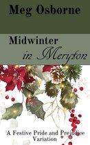 A Festive Pride and Prejudice Variation 3 - Midwinter in Meryton: A Pride and Prejudice Variation