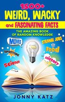 A Fun Facts Book - 1500+ Weird, Wacky, and Fascinating Facts