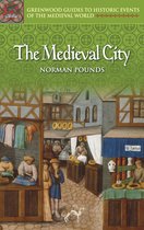 Greenwood Guides to Historic Events of the Medieval World - The Medieval City