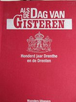 Als de dag van gisteren honderd jaar Drenthe en de Drentenaren