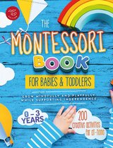 The Montessori Book for Babies and Toddlers: 200 Creative Activities for At-home to Help Children From Ages 0 to 3 – Grow Mindfully and Playfully while Supporting Independence