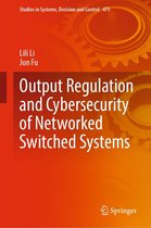 Studies in Systems, Decision and Control 475 - Output Regulation and Cybersecurity of Networked Switched Systems