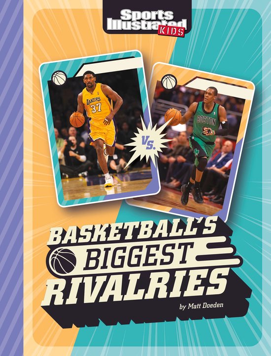 Sports Illustrated Kids Great Sports Rivalries Basketball's Biggest
