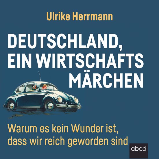 Couverture de livre 'Deutschland, ein Wirtschaftsmärchen' par Ulrike Herrmann. Couverture bleu foncé avec illustration d'une Coccinelle bleue avec deux poupées. Texte en jaune et blanc.