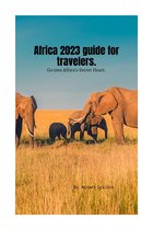 Africa 2023 guide for travelers