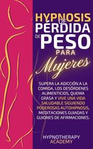 Hipnosis y Meditación Guiada 2 - Hipnosis De Pérdida De Peso Para Mujeres: Supera La Adicción a La Comida, Los Desórdenes Alimenticios, Quema Grasa Y Vive Una Vida Saludable Siguiendo Poderosas Autohipnosis Y Meditaciones Guiadas