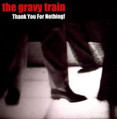 Gravy Train - Thank You For Nothing! (CD)
