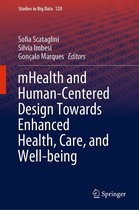 Studies in Big Data 120 - mHealth and Human-Centered Design Towards Enhanced Health, Care, and Well-being