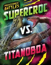 Prehistoric Battles - Supercroc vs. Titanoboa