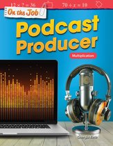 On the Job: Podcast Producer: Multiplication: Read-along ebook