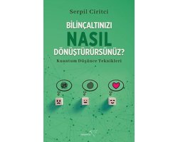 Bilinçaltınızı Nasıl Dönüştürürsünüz? Kuantum Düşünce Teknikleri