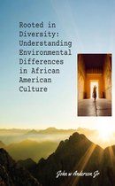 Systematic & Environmental Differences 1 - Rooted in Diversity: Understanding Environmental Differences in African American Culture