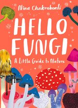 Little Guides to Nature 2 - Hello Fungi