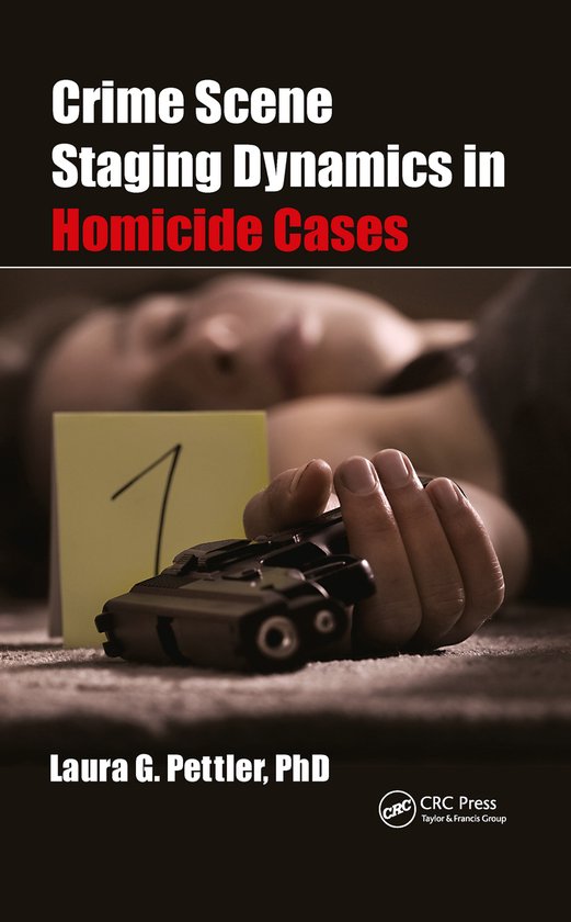 Crime Scene Staging Dynamics in Homicide Cases - cover